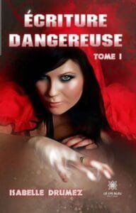 Ecriture Dangereuse tome 1