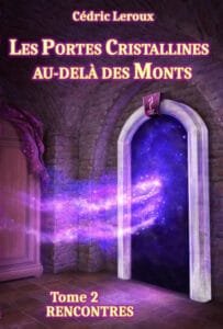 Les Portes Cristallines au-delà des Monts – Tome 2 Rencontres
