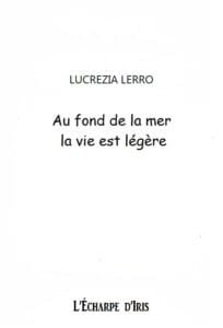 Au fond de la mer, la vie est légère de Lucrezia Lerro