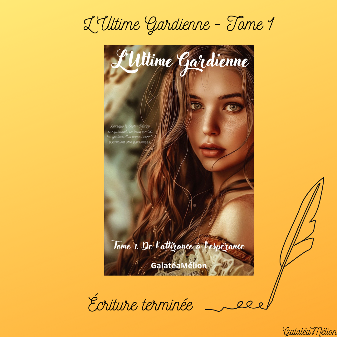 🖋 Ecriture, Mes avancées – Saga L’Ultime Gardienne T1 🖋